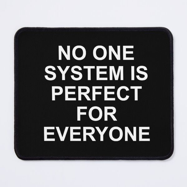 Item preview, No one system is perfect for everyone designed and sold by Politics-Corner.