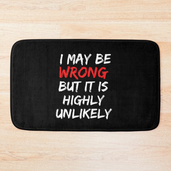 Item preview, Funny I May Be Wrong But It's Highly Unlikely  designed and sold by mystylecorner.
