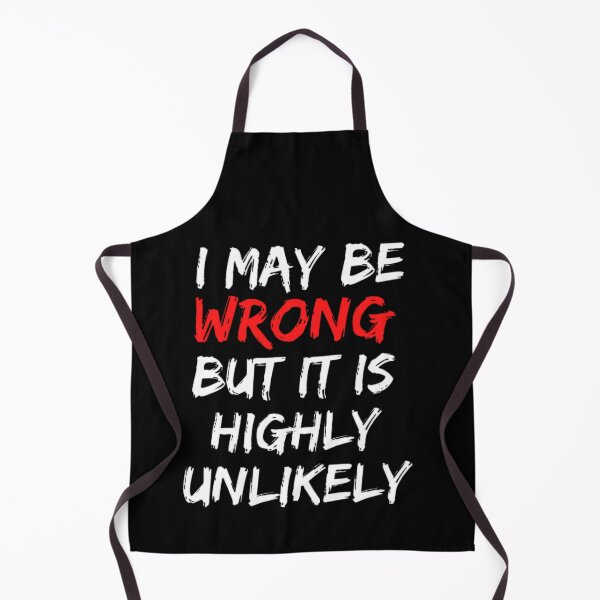 Item preview, Funny I May Be Wrong But It's Highly Unlikely designed and sold by mystylecorner.