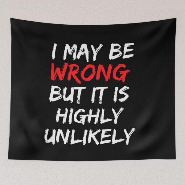 Item preview, Funny I May Be Wrong But It's Highly Unlikely  designed and sold by mystylecorner.