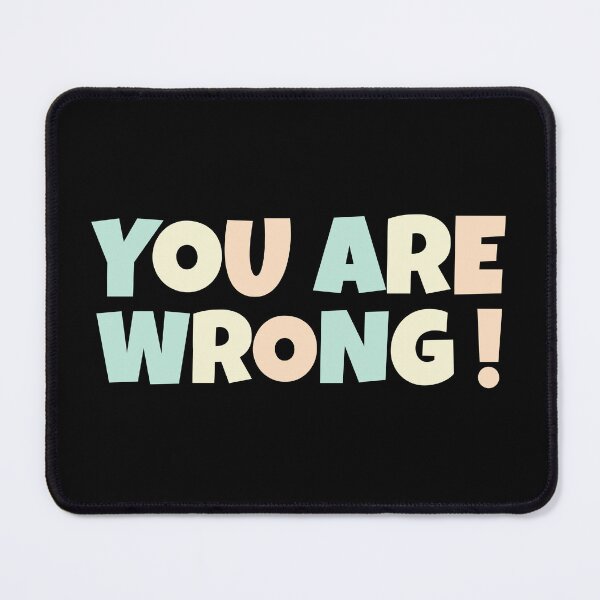 Item preview, You are wrong ! I'm Always Right ! designed and sold by EnzoVectorism.