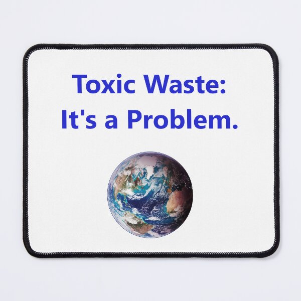 Item preview, Toxic Waste - Its A Problem designed and sold by CrankyOldDude.