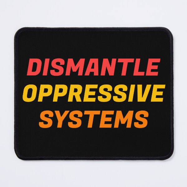 Item preview, Dismantle oppressive systems designed and sold by Inspirationmotivation.