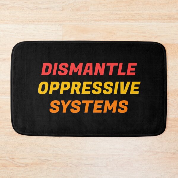 Item preview, Dismantle oppressive systems designed and sold by Inspirationmotivation.