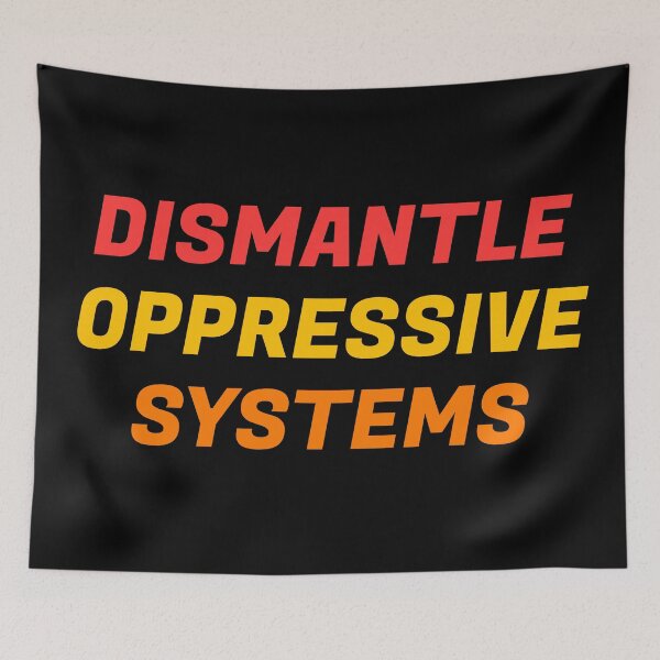 Item preview, Dismantle oppressive systems designed and sold by Inspirationmotivation.