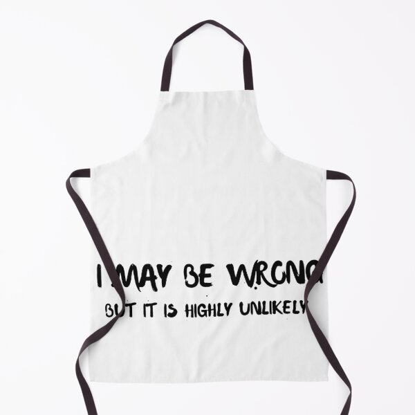 Item preview, I May Be Wrong But It's Highly Unlikely designed and sold by mystylecorner.