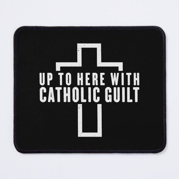 Item preview, Up To Here With Catholic Guilt Trips designed and sold by Maria Garcia.