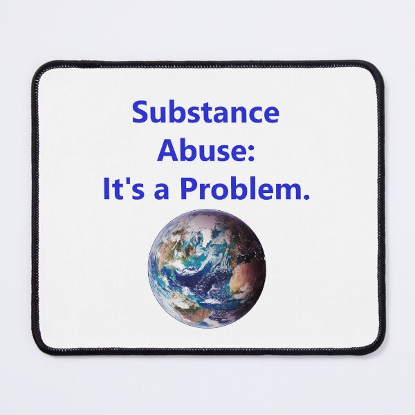 Item preview, Substance Abuse - Its A Problem designed and sold by CrankyOldDude.