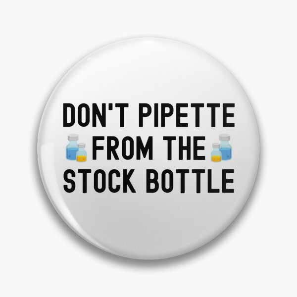 Item preview, Don't Pipette From The Stock Bottles - Laboratory, Biotechnology, Lab Week, DNA, Molecular Biology, Microbiology, Western Blot, Crispr, Funny Laboratory, Laboratory Technician designed and sold by jadedscientist.