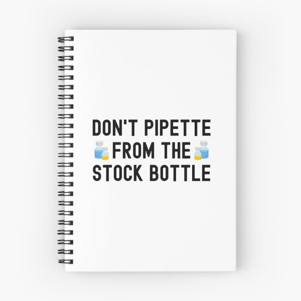 Item preview, Don't Pipette From The Stock Bottles - Laboratory, Biotechnology, Lab Week, DNA, Molecular Biology, Microbiology, Western Blot, Crispr, Funny Laboratory, Laboratory Technician designed and sold by jadedscientist.