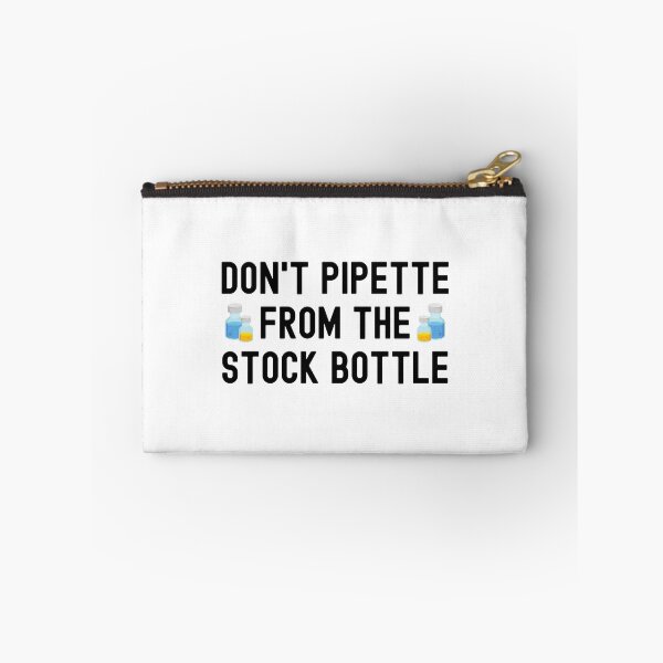 Item preview, Don't Pipette From The Stock Bottles - Laboratory, Biotechnology, Lab Week, DNA, Molecular Biology, Microbiology, Western Blot, Crispr, Funny Laboratory, Laboratory Technician designed and sold by jadedscientist.
