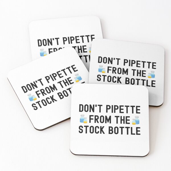 Item preview, Don't Pipette From The Stock Bottles - Laboratory, Biotechnology, Lab Week, DNA, Molecular Biology, Microbiology, Western Blot, Crispr, Funny Laboratory, Laboratory Technician designed and sold by jadedscientist.