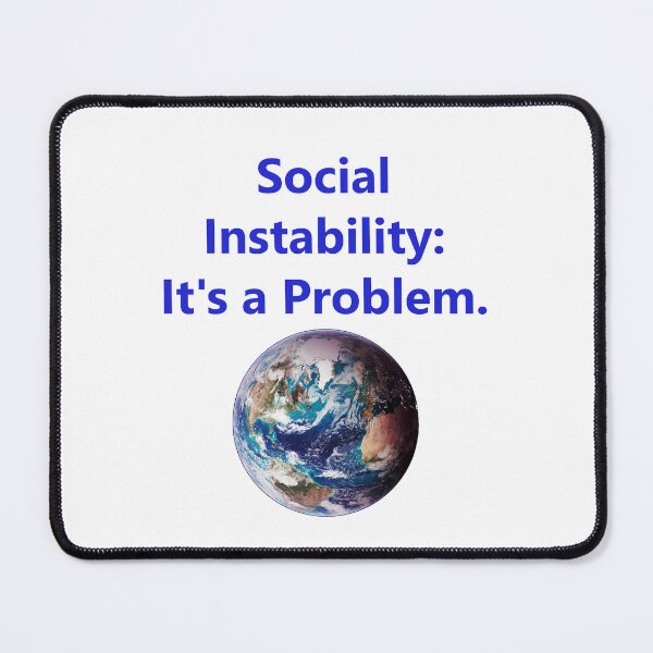 Item preview, Social Instability - Its A Problem designed and sold by CrankyOldDude.
