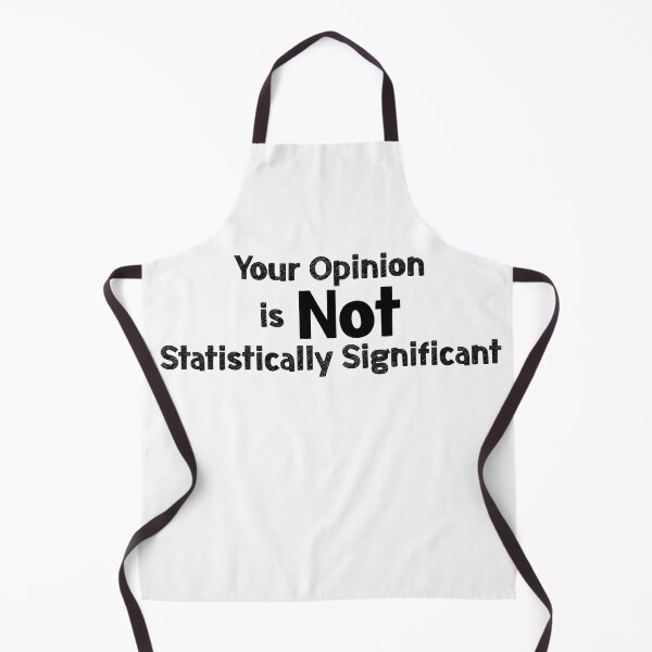 Item preview, Your Opinion is not Statistically Significant designed and sold by EncodedShirts.