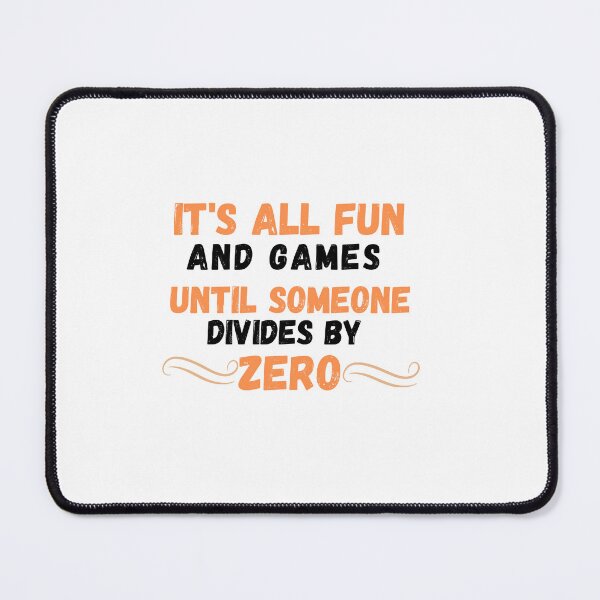 Item preview, It's All Fun And Games Until Someone Divides By Zero Math Teacher Gift designed and sold by dirlkhiat.