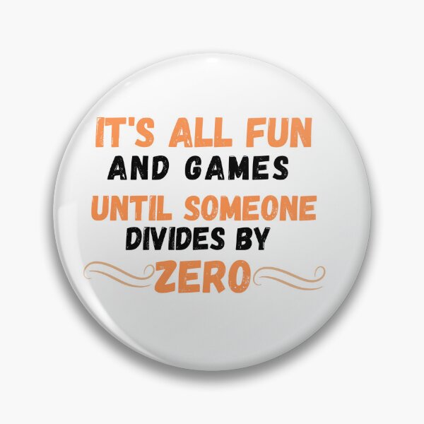 Item preview, It's All Fun And Games Until Someone Divides By Zero Math Teacher Gift designed and sold by dirlkhiat.