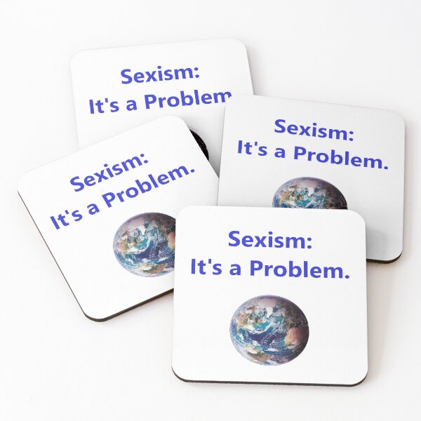 Item preview, Sexism - Its A Problem designed and sold by CrankyOldDude.