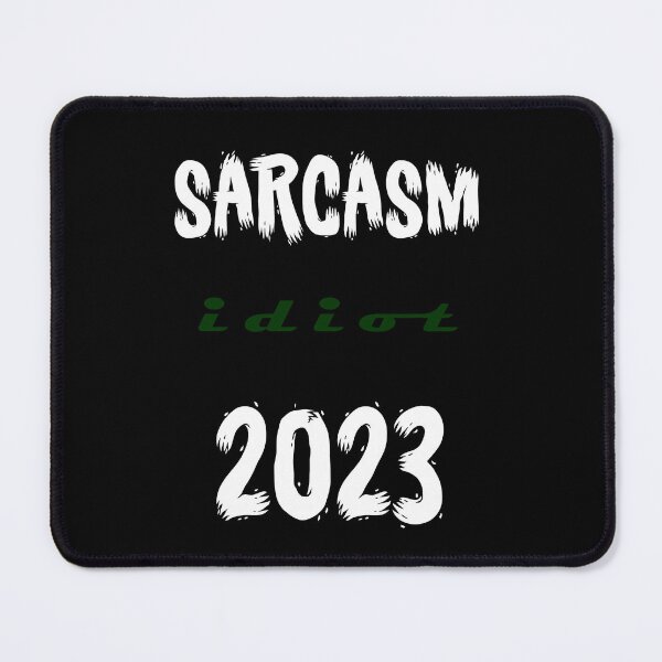 Item preview, Sarcasm Idiot 2023 p designed and sold by ralfyonline.