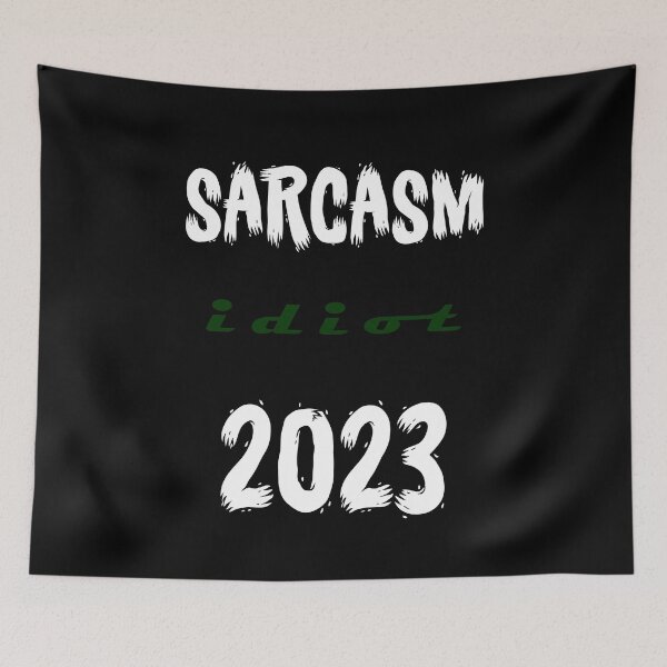 Item preview, Sarcasmo idiota 2023 p designed and sold by ralfyonline.