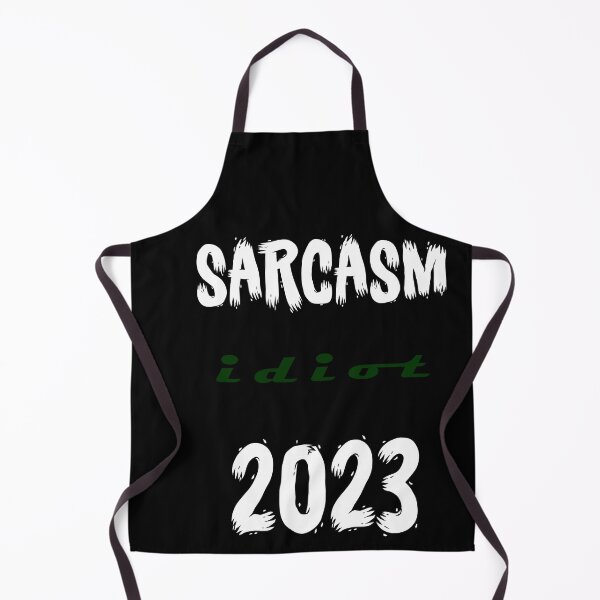 Item preview, Sarcasm Idiot 2023 p designed and sold by ralfyonline.