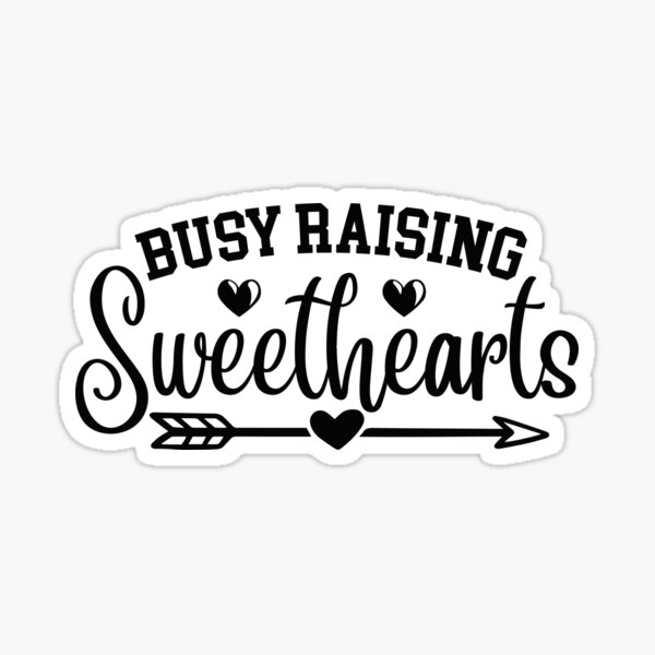 Busy Raising Sweethearts Sticker