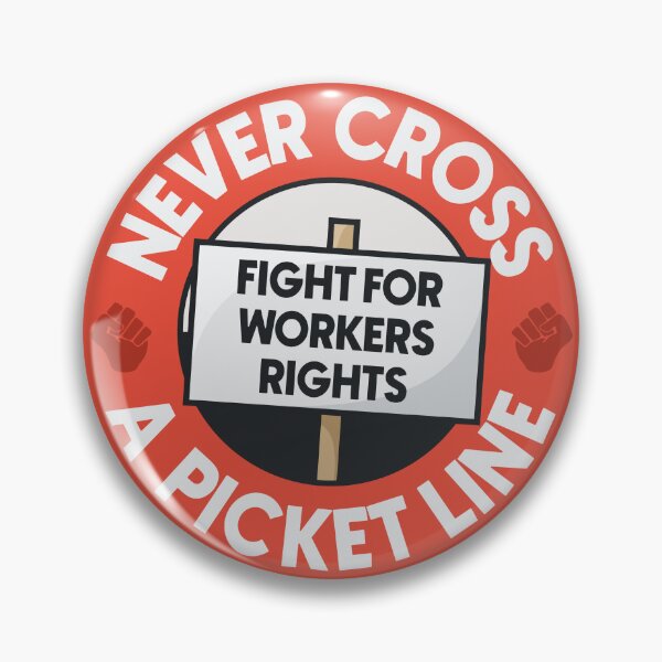 Item preview, Never Cross A Picket Line - Fight For Workers Rights designed and sold by Picket Club.