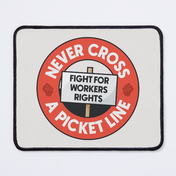 Item preview, Never Cross A Picket Line - Fight For Workers Rights designed and sold by Picket Club.