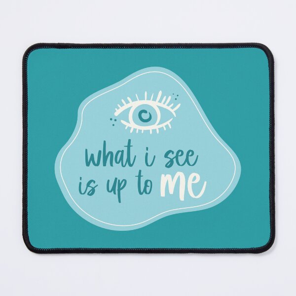 Item preview, What I see is up to me designed and sold by HannahWoody.