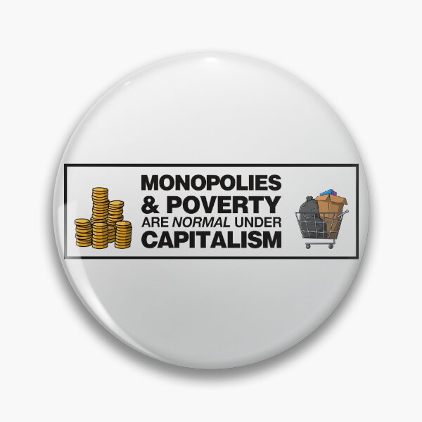 Item preview, Monopolies And Poverty Are Normal Under Capitalism - Anti Capitalist designed and sold by Picket Club.