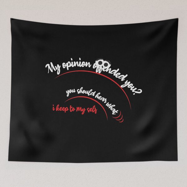 Item preview, My opinion offended you - 18B designed and sold by fatiol.