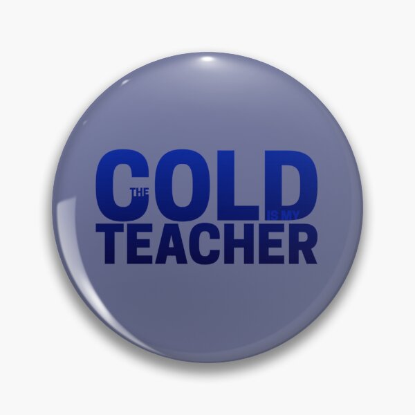 Item preview, The Cold is My Teacher   designed and sold by TopChoice0201.
