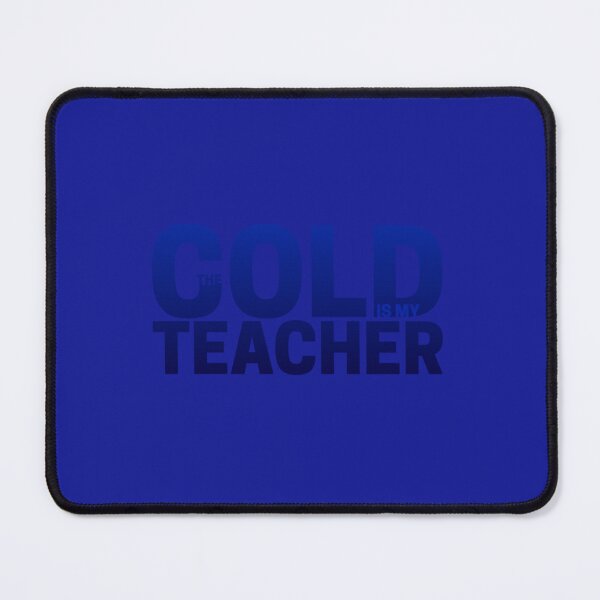 Item preview, The Cold is My Teacher   designed and sold by TopChoice0201.