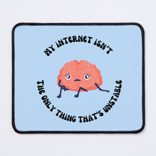 Item preview, My Internet isn't the only think that's unstable, Depression designed and sold by Crafty-Anomaly.
