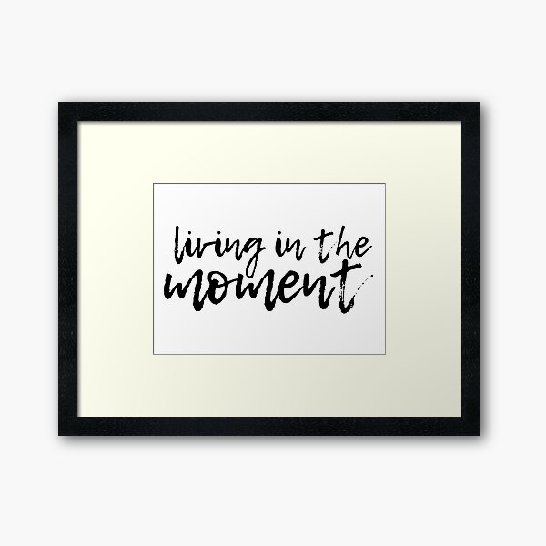 Item preview, living in the moment designed and sold by LaurenPittaway.