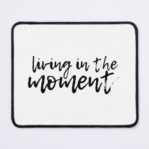 Item preview, living in the moment designed and sold by LaurenPittaway.