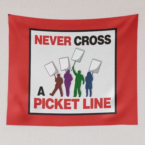 Item preview, Never Cross A Picket Line - Workers Rights designed and sold by Picket Club.