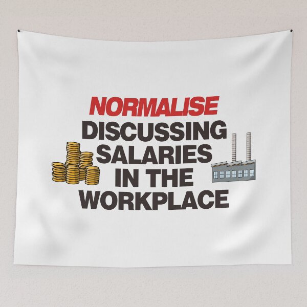 Item preview, Normalise Discussing Salaries In The Work Place - Workers Rights designed and sold by Picket Club.