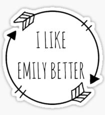 I Like Emily better Sticker