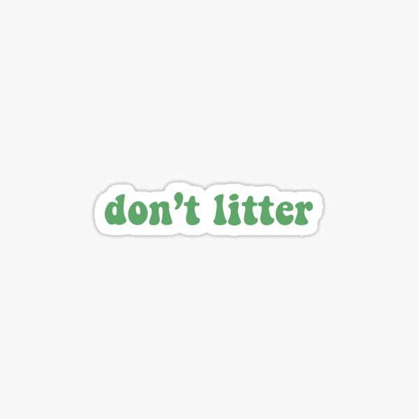 Item preview, don’t litter designed and sold by Valaney Dilley.
