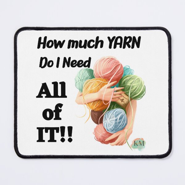 Item preview, How much do I need All of it, crochet lover, mom gift. - yarn lover designed and sold by K.M. Creations.