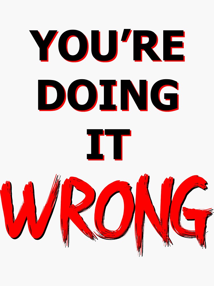 "You're Doing It Wrong (Red and Black)" Sticker for Sale by