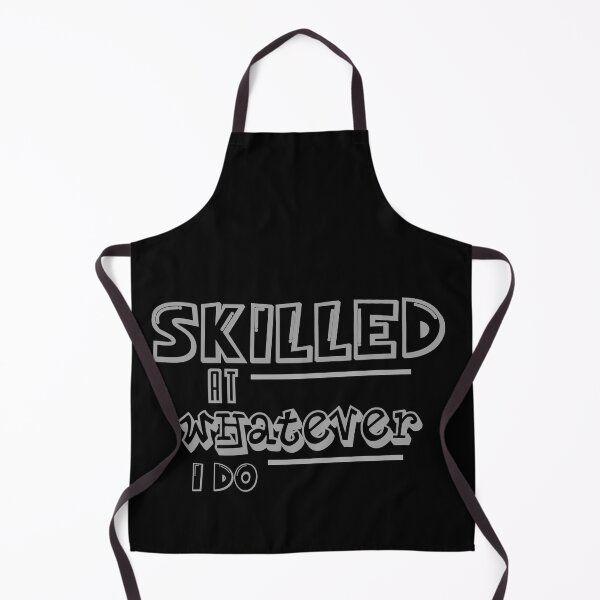 Item preview, I'm skilled at whatever i do 6 designed and sold by silence28.
