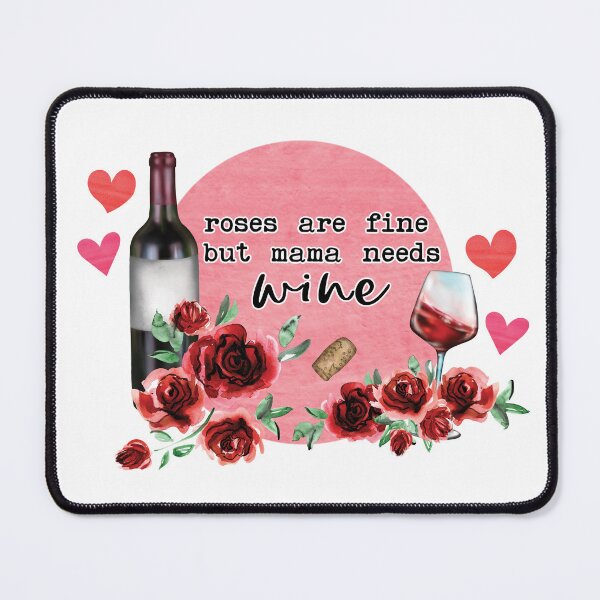 Item preview, Roses are Fine But Mama Needs Wine designed and sold by StellaGraceTees.