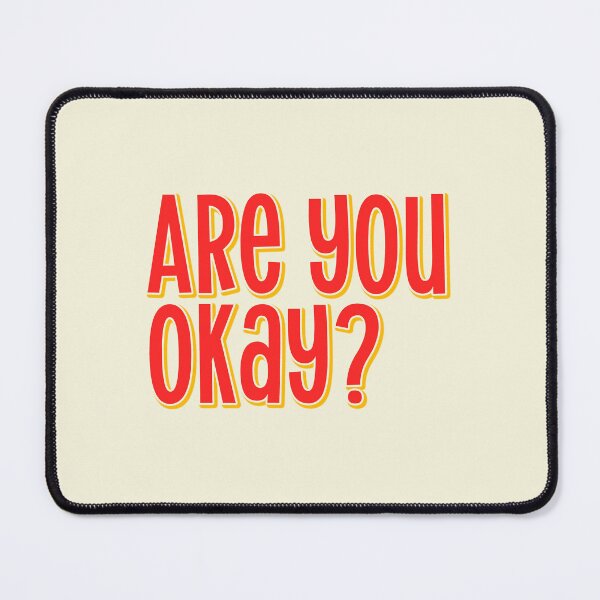 Item preview, Are you okay ? Quote designed and sold by Mindy Bubble.