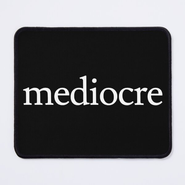 Item preview, Mediocre designed and sold by jaffeworld.