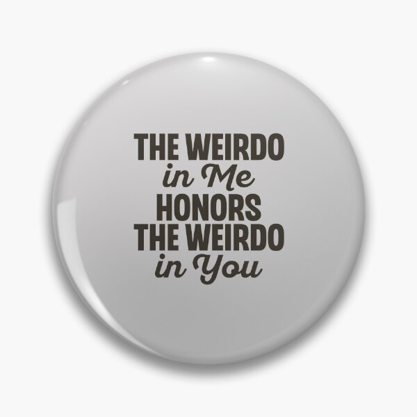 Item preview, the weirdo in me honors the weirdo in you designed and sold by Mindy Bubble.