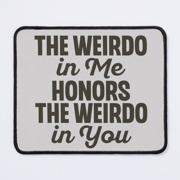 Item preview, the weirdo in me honors the weirdo in you designed and sold by Mindy Bubble.