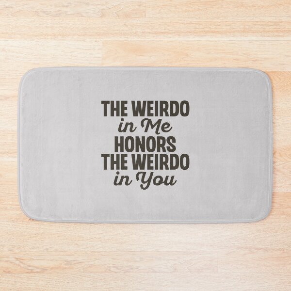 Item preview, the weirdo in me honors the weirdo in you designed and sold by Mindy Bubble.