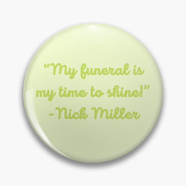 Item preview, New Girl Quote “My funeral is my time to shine!” - Nick Miller designed and sold by Artful-Julia.