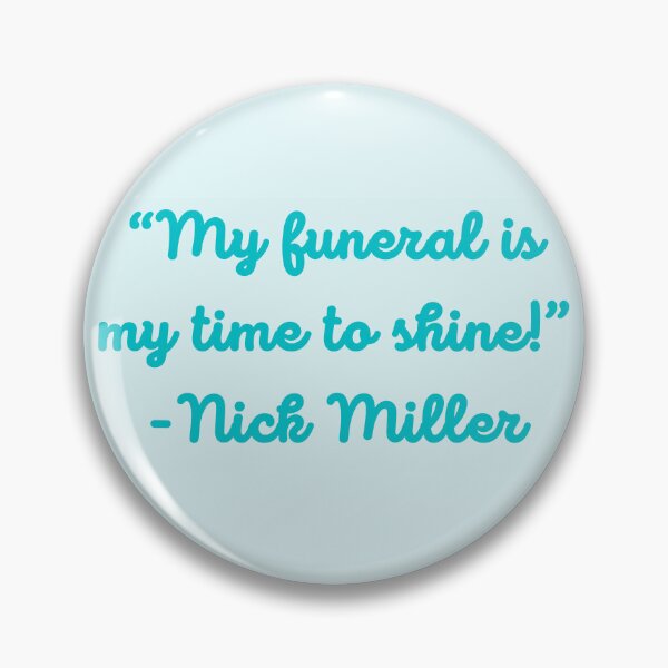 Item preview, New Girl Quote “My funeral is my time to shine!” - Nick Miller designed and sold by Artful-Julia.